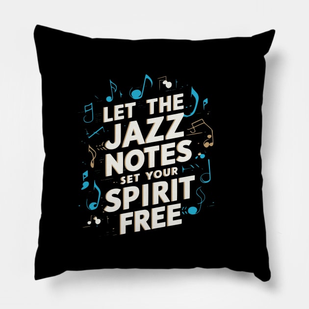 Let the jazz notes set your spirit free Pillow by OMGSTee