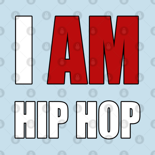 I AM HIP HOP - ELEMENTS OF HIP HOP v2 by DodgertonSkillhause