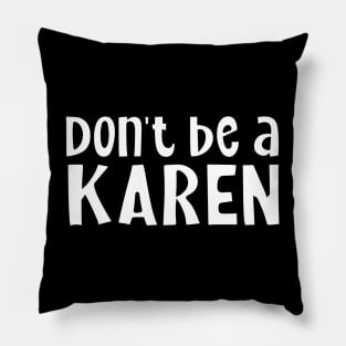 Don’t Be A Karen Pillow