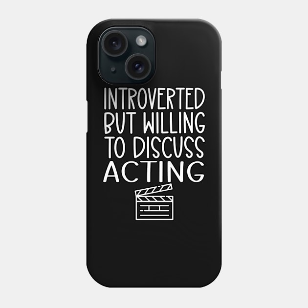 Introverted But Willing to Discuss Acting - Funny Actress Phone Case by HaroonMHQ