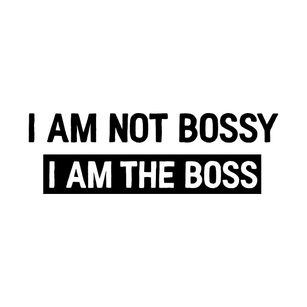 I am the boss by Kingrocker Clothing