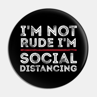 I'm Not Rude I'm Social Distancing Funny Quarantine Quotes Pin