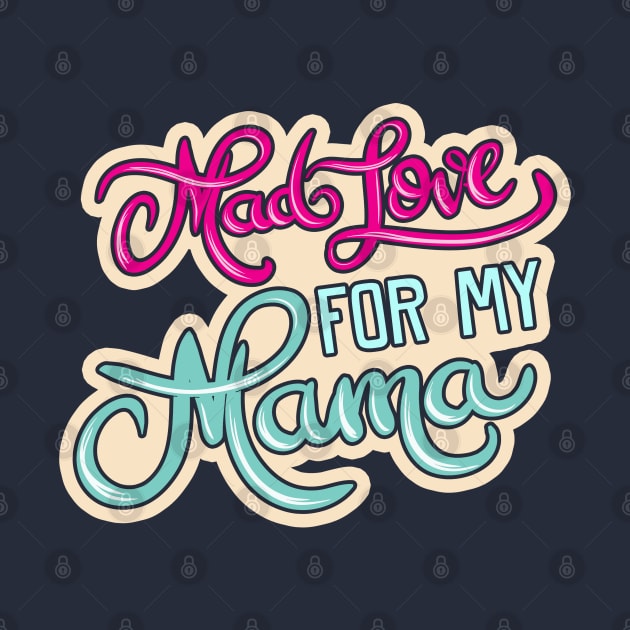 Mad Love For My Mama by Tenh