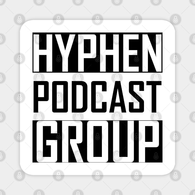 Hyphen Podcast Group Magnet by Hyphen Universe