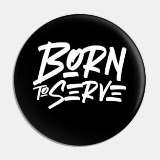 Born to Serve Pin