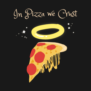 In Pizza we Trust! T-Shirt