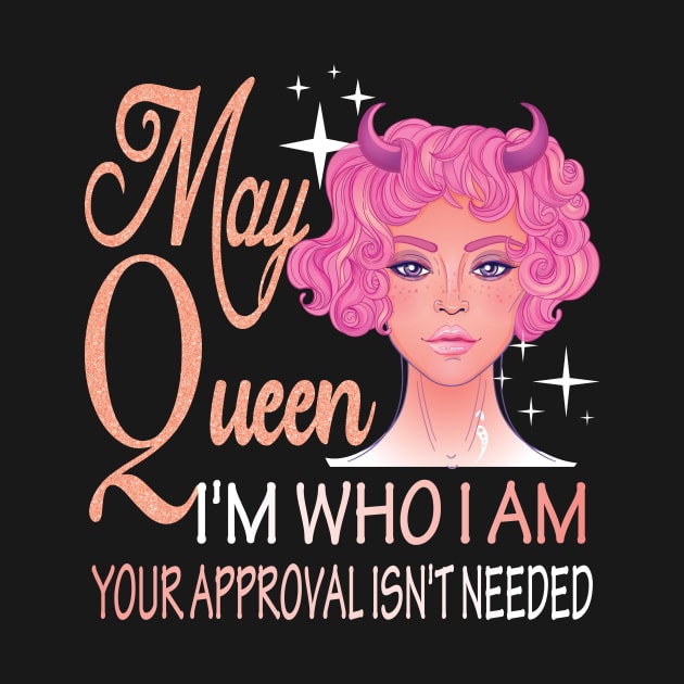 May Girl ..I'm who I'm your approval isn't needed may girl birthday gift idea by DODG99