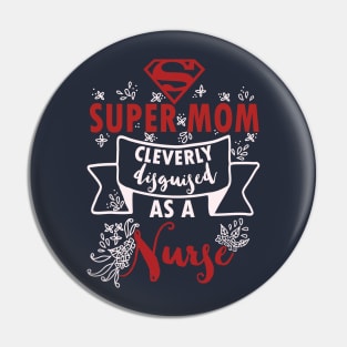 Super mom cleverly disguised as a nurse - nursing lvn rn nurse practioner Pin