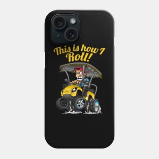 This Is How I Roll Funny Golf Cart Cartoon Phone Case