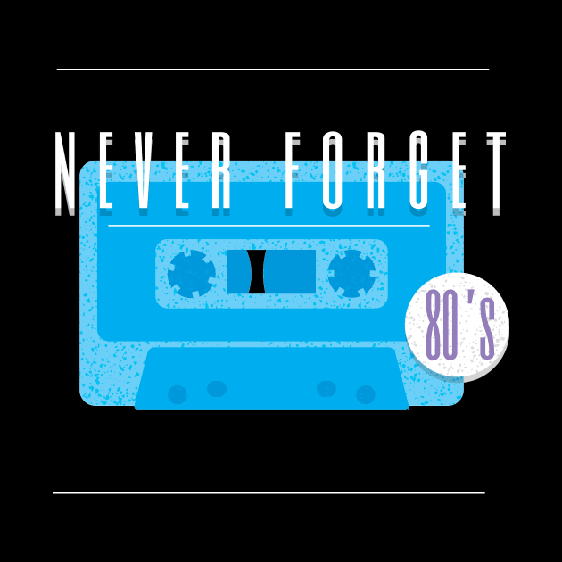 Never Forget The 80s by Hip City Merch