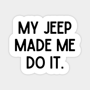 My jeep made me do it. Magnet