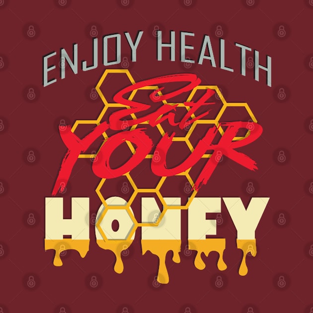 Enjoy health eat your honey by TeeText