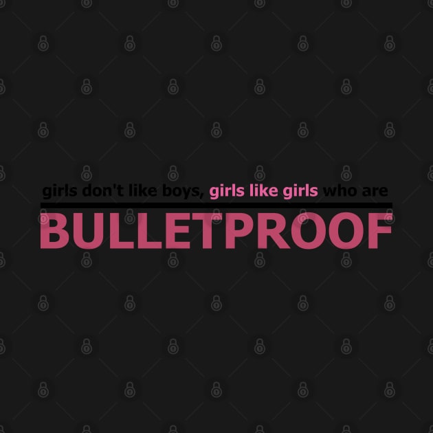 Girls like Bulletproof by SabienBee