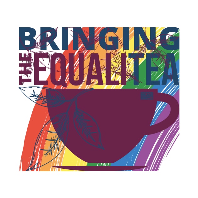 FUNNY RAINBOW BRINGING THE EQUALITEA GENDER EQUALITY TEA PUN by porcodiseno