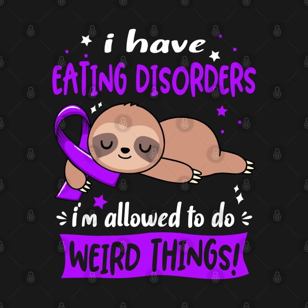 I have Eating disorders i'm allowed to do Weird Things Support Eating disorders Warrior Gifts by ThePassion99