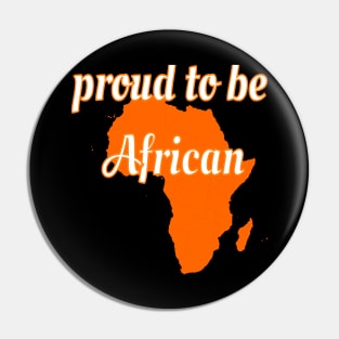 Proud to be african, Pin