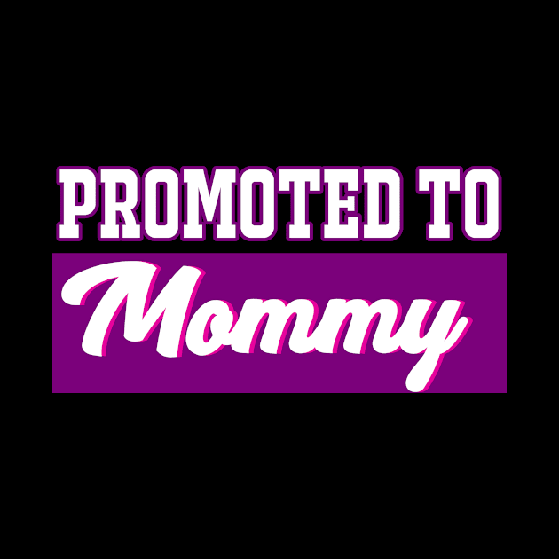 Promoted to  Mommy by Dynasty Arts