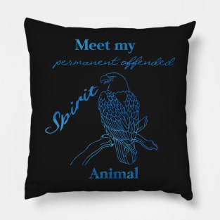 Meet my Spirit Animal - Offended Eagle Pillow