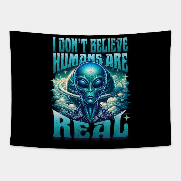 Alien Doesn't Believe Humans Are Real Tapestry by ZombieTeesEtc