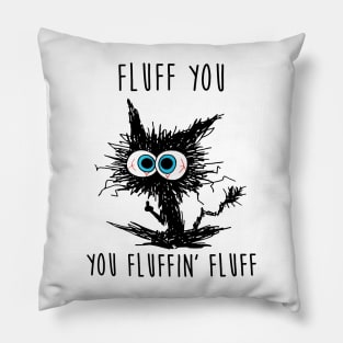 Black Cat Fluff You You Fluffin' Fluff Pillow