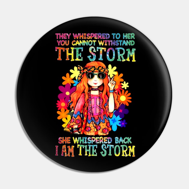 They Whispered To Her You Can't Withstand The Storm She Whispered Back I Am The Storm Hippie Girl Flower Pin by Raul Caldwell