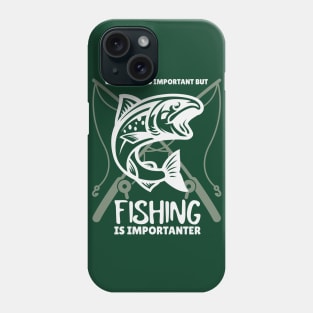 Education is Important but Fishing is Importanter Phone Case