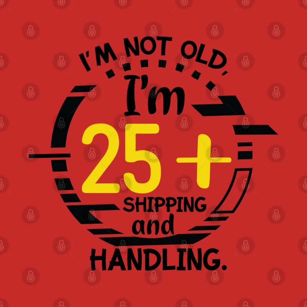 I'm not old Im 25 by holidaystore