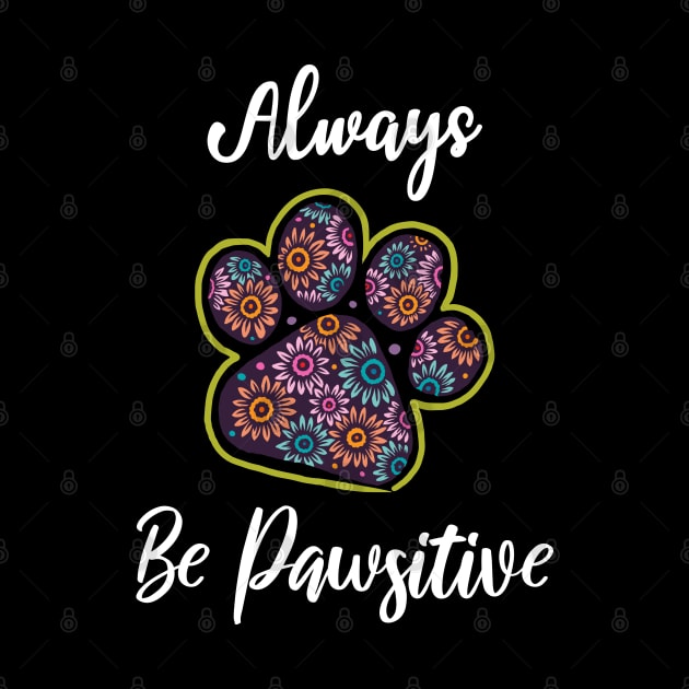 Always be pawsitive by medrik