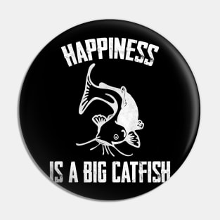 Happiness is a Big Catfish Funny Fish Pin