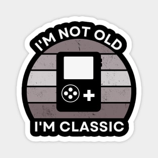 I'm not old, I'm Classic | Handheld Console | Retro Hardware | Vintage Sunset | Grayscale | '80s '90s Video Gaming Magnet