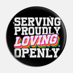 Serving Proudly, Loving Openly - LGBTQIAP+ Military Pin