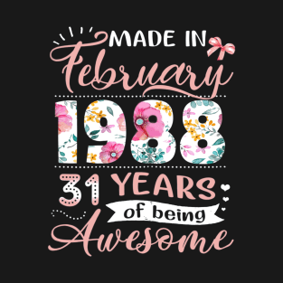 Made in February 1988 T Shirt 31 Years of Being Aw T-Shirt