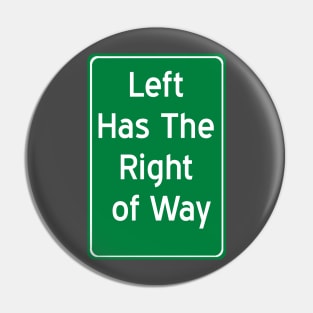 Left Has The Right of Way Pin