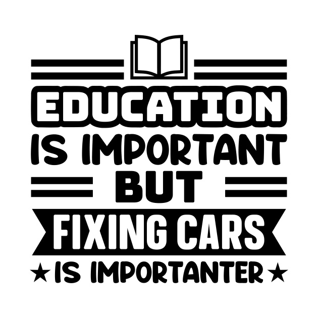 Education is important, but fixing cars is importanter by colorsplash