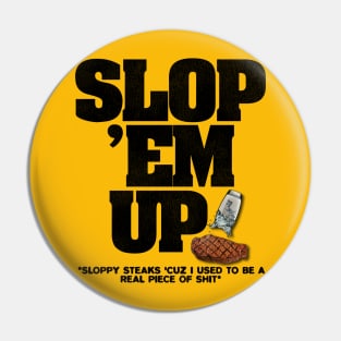 SLOPPY STEAKS Pin