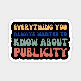 Everything you always wanted to know about publicity Magnet