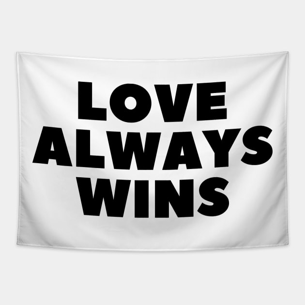 LOVE ALWAYS WINS Minimalist Black Typography Tapestry by DailyQuote