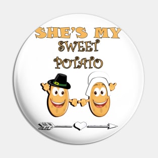 Thanksgiving Funny Quote, She's My Sweet Potato Arrow Graphic Design Pilgrim Couple Gifts Pin