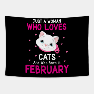 Just A Woman Who Loves Cats And Was Born In February Me You Tapestry