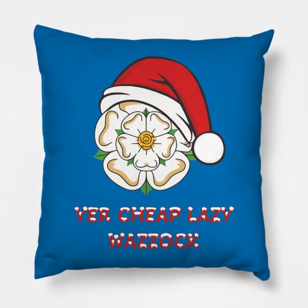 Yorkshire Christmas Yer Cheap Lazy Wazzock Pillow by taiche