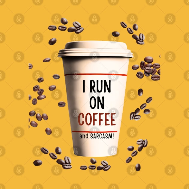 Running on Coffee and Sarcasm! by Doodle and Things