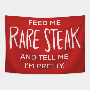 Feed Me Rare Steak And Tell Me I’m Pretty Food Humor Carnivore Bloody Meat Tapestry