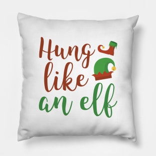 Hung Like An Elf Pillow