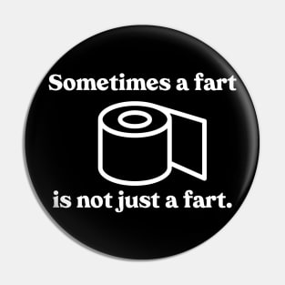 Sometimes a fart is not just a fart Pin