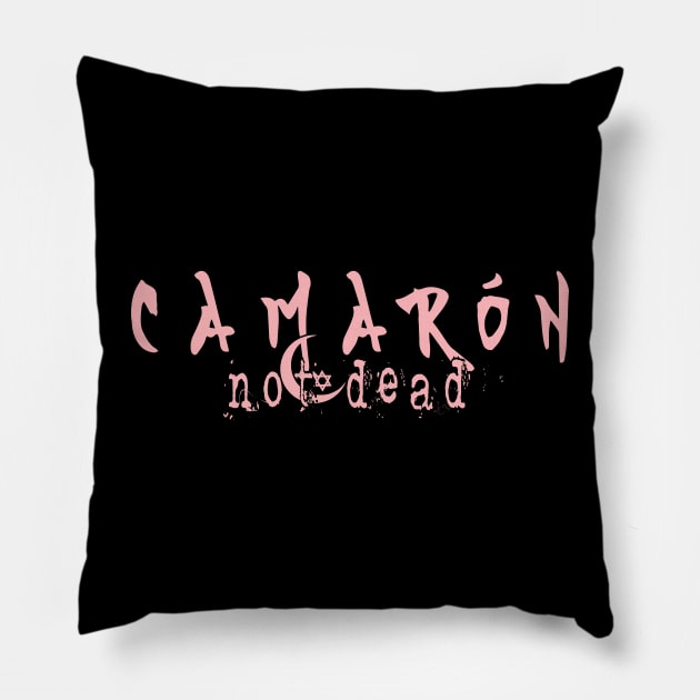 CAMARÓN NOT DEAD Pillow by RUIN! MUSIC