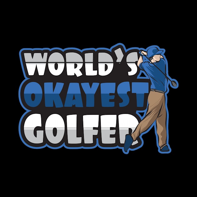 'Worlds Okayest Golfer' Funny Golfing Gift by ourwackyhome