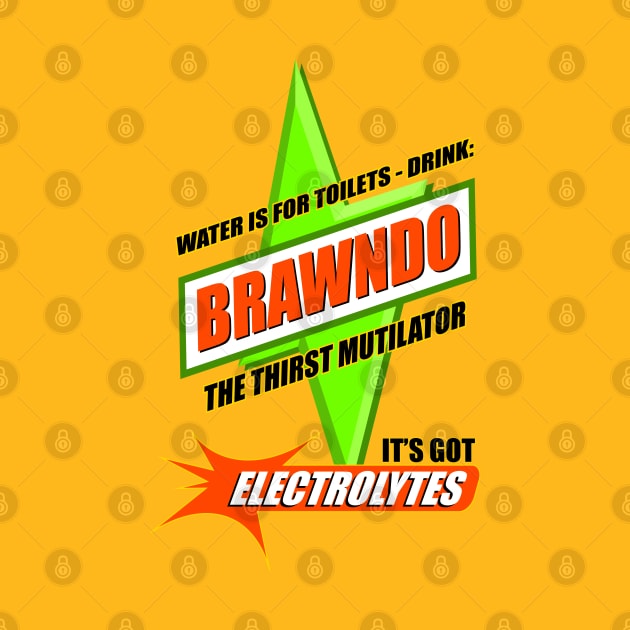 Water is for Toilets - Drink Brawndo by Meta Cortex