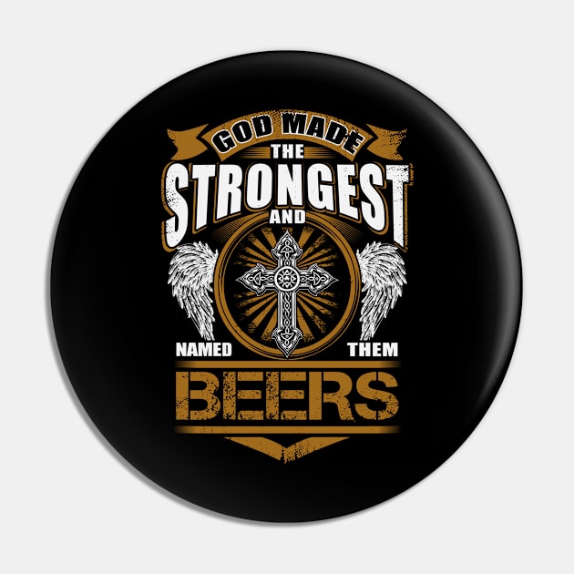 Beers Name T Shirt - God Found Strongest And Named Them Beers Gift Item Pin by reelingduvet