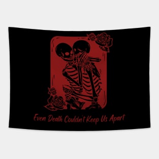 EVEN DEATH COULDN'T KEEP US APART Tapestry