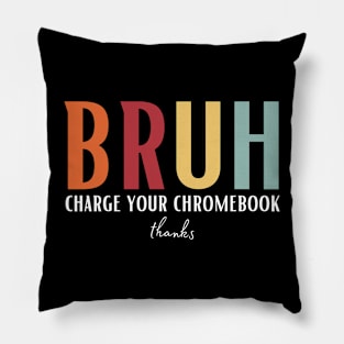 Bruh Charge Your Chromebook Thanks Pillow